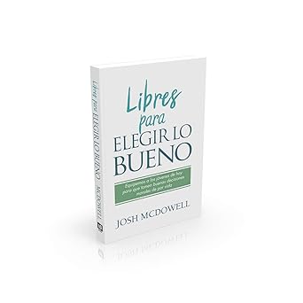 Libres Para Elegir Lo Bueno- Josh Mcdowell