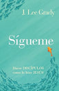 Libro Sígueme: Hacer Discípulos Como Lo Hizo Jesús, J. Lee Grady