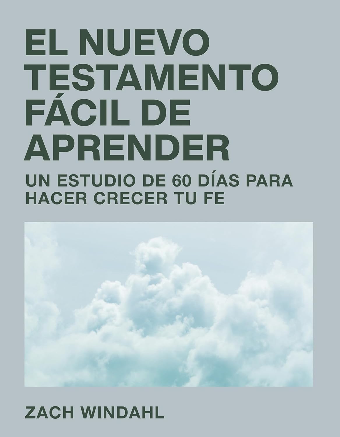 El Nuevo Testamento Fácil De Aprender, Un Estudio De 60 Dias Para Hacer Crecer Tu Fe
