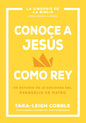 Conoce A Jesús Como Rey: Un Estudio De 10 Sesiones Del Evangelio De Mateo