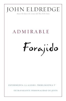 Libro Admirable Forajido - John Eldredge