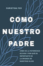 Libro Como Nuestro Padre,Christiana Fox