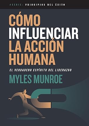 Libro Como Influenciar La Accion Humana,Myles Munroe