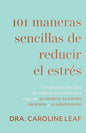 Libro 101 Maneras Sencillas De Reducir El Estrés  Dr.  Caroline Leaf