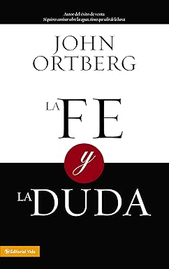 Libro La Fe Y La Duda, John Ortberg