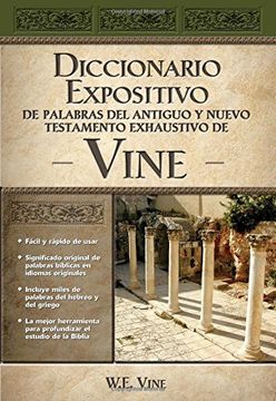 Diccionario Expositivo De Palabras Del Nuevo Y Antiguo Testamento - W.E. Vine