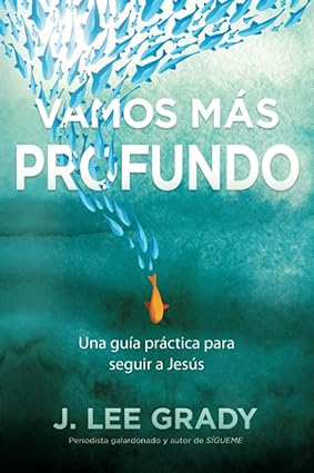 Libro Vamos Más Profundo. J. Lee Grady