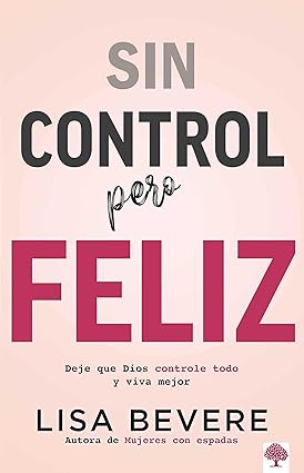 Libro Sin Control Pero Feliz -  Lisa Bevere