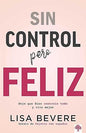Libro Sin Control Pero Feliz -  Lisa Bevere