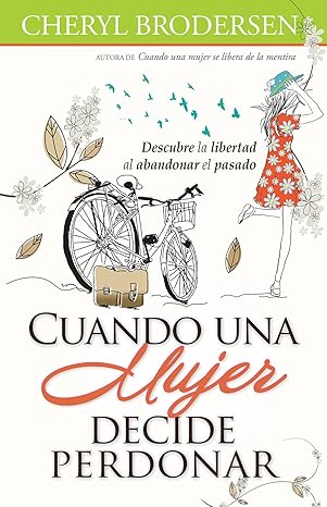 Cuando Una Mujer Decide Perdonar - Cheryl Brodersen