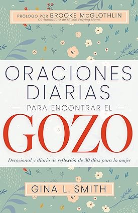 Libro Oraciones Diarias Para Encontar El Gozo - Gina L. Smith & Rooke Mc Glothlin