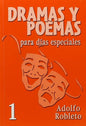 Dramas Y Poemas Para Dias Especiales, Adolfo Robleto