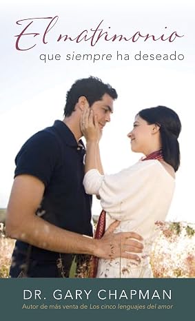 Libro El Matrimonio Que Siempre Ha Deseado - Gary Chapman