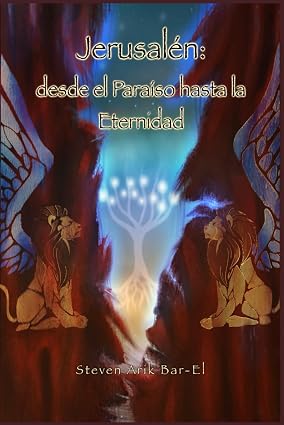 Jerusalén: Desde El Paraíso Hasta La Eternidad - Steven Arik Barel