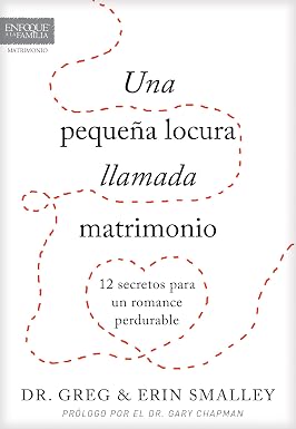 Libro Una Pequeña Locura Llamada Matrimonio - Dr. Greg & Erin Smalley