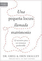 Libro Una Pequeña Locura Llamada Matrimonio - Dr. Greg & Erin Smalley