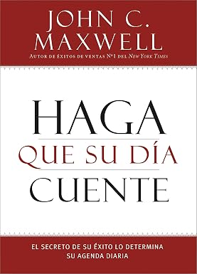 Libro Haga Que Su Dia Cuente - John C. Maxwell