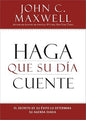 Libro Haga Que Su Dia Cuente - John C. Maxwell
