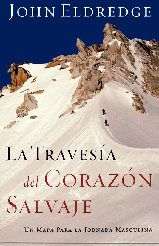 La travesía del corazón salvaje - John Eldredge - Coffee & Jesus