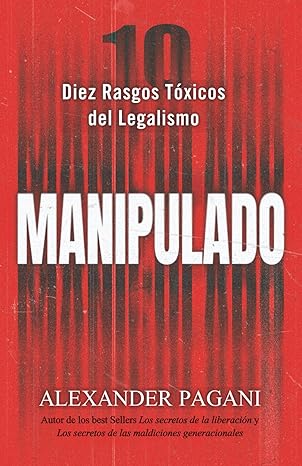 Libro, Manipulado: 10 rasgos tóxicos del Legalismo - Alexander Pagani