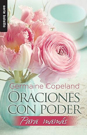 Libro Oraciones Con Poder Para Mamás, Bolsillo -  Germaine Copeland