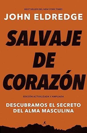 Libro Salvaje de corazón, Edición ampliada -  John Eldredge