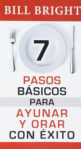 Libro 7 Pasos Básicos Para Orar Y Ayunar Con Éxito - Bill Bright