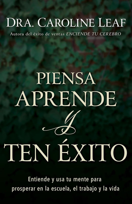 Piensa, aprende y ten éxito - Caroline Leaf - Coffee & Jesus