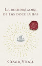 Libro La Mandragora De Las Doce Lunas, Cesar Vidal
