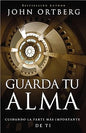 Libro Guarda Tu Alma, John Ortberg