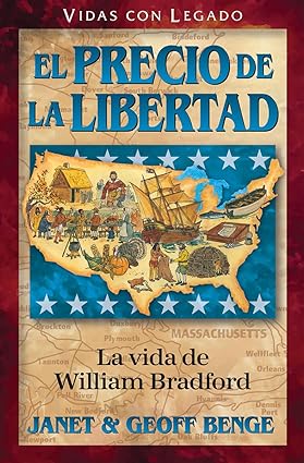Libro El Precio De La Libertad: La Historia De William Bradford, Serie: Vidas Con Legado, Janet Y Geoff Benge