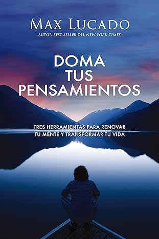 Libro Doma Tus Pensamientos - Max Lucado