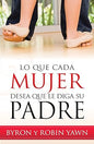 Libro Lo Que Cada Mujer Desea Que Le Diga Su Padre - Byron Y Robin Yawn