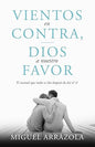 Libro Vientos en Contra, Dios a Nuestro Favor, Miguel Arrazola
