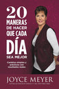Libro: 20 Maneras de hacer que cada día sea mejor - JOYCE MEYER