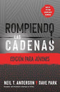 Libro Rompiendo Las Cadenas, Edición Para Jóvenes -  Neil T. Anderson Y Dave Park