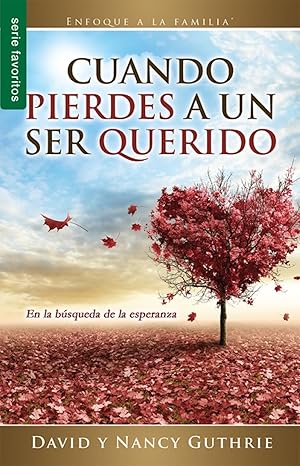 Cuando pierdes a un ser querido - Serie Favoritos, David Guthrie; Nancy Guthrie