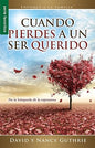 Cuando pierdes a un ser querido - Serie Favoritos, David Guthrie; Nancy Guthrie