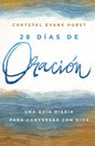 Libro 28 Días De Oración: Una Guía Diaria Para Conversar Con Dios, Chrystal Evans Hurst