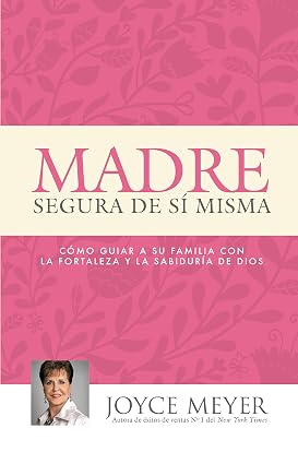 Libro Madre Segura De Si Misma - Joyce Meyer