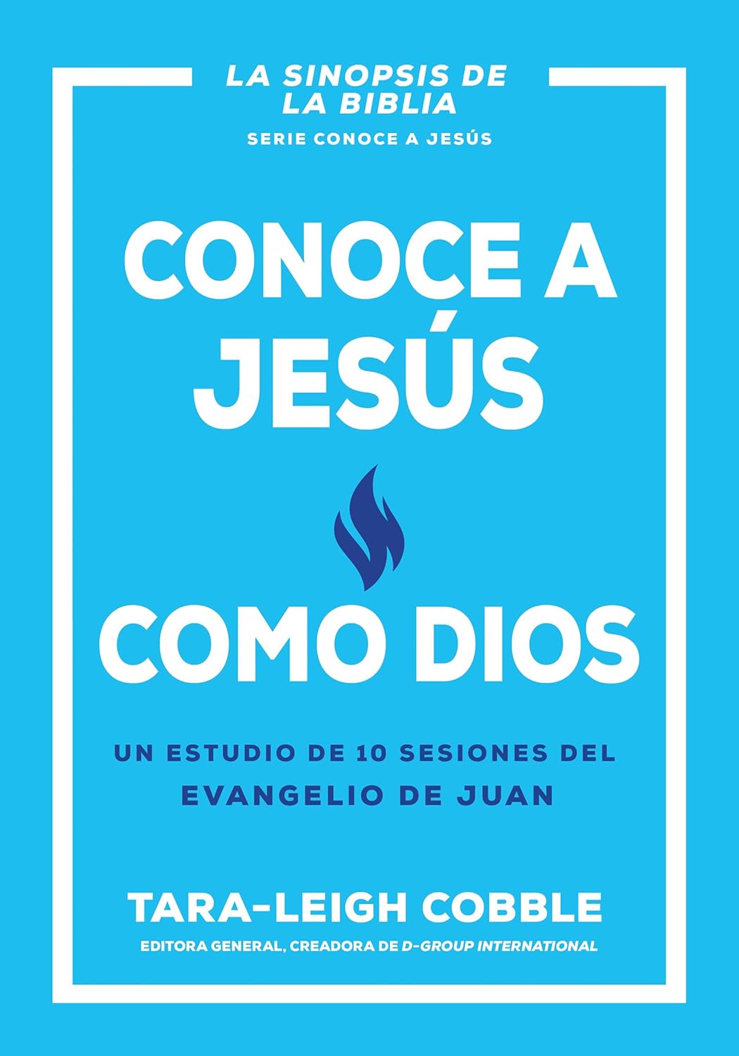 Conoce A Jesús Como Dios: Un Estudio De 10 Sesiones Del Evangelio De Juan