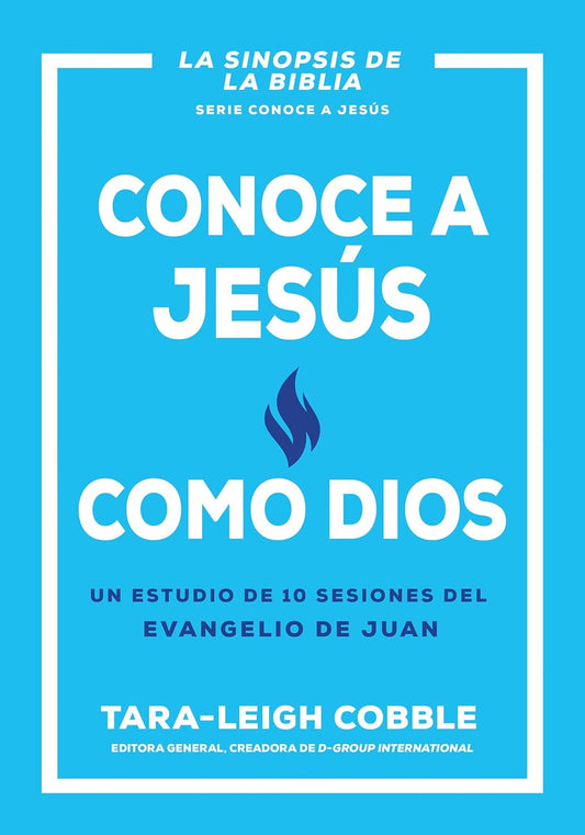 Conoce A Jesús Como Dios: Un Estudio De 10 Sesiones Del Evangelio De Juan