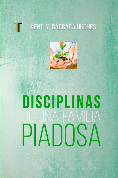 Disciplinas De Una Familia Piadosa - Kent & Barbara Hughes