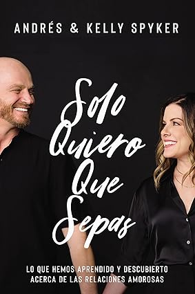 Libro Solo Quiero Que Sepas - Andres & Kelly Spyker