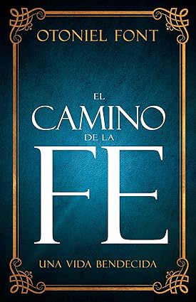 Libro El Camino De La Fe: Una Vida Bendecida, Otoniel Font