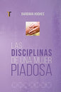 Libro, Las Disciplinas De Una Miujer Piadosa, (Nueva Edicion) -  Barbara Hughes