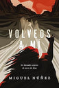Libro Volveos A Mí: Un Llamado Urgente De Parte De Dios