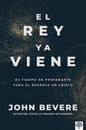 Libro: El Rey ya Viene SC - John Bevere
