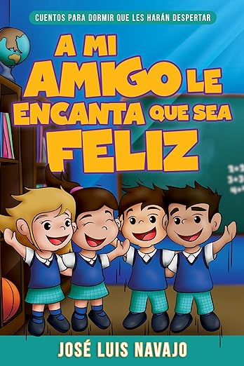 Libro A Mi Amigo Le Encanta Que Sea Feliz. Jose Luis Navajo