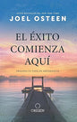 El Éxito Comienza Aquí: Imagina Tu Vida En Abundancia - Joel Osteen